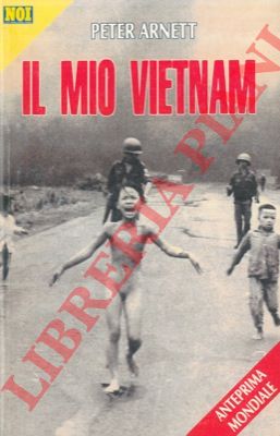 ARNETT Peter - - Il mio Vietnam.