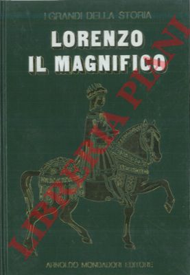 - - La vita e il tempo del Magnifico.