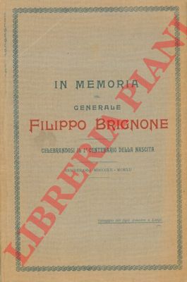 - - In memoria del Generale Filippo Brignone. Celebrandosi il centenerio della nascita. Bricherasio MDCCCXII - MCMXII.