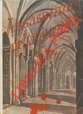 ELIOT T. S. - - Assassinio nella cattedrale.