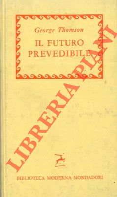 THOMSON George - - Il futuro prevedibile.