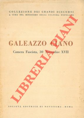 CIANO Galeazzo - - Galeazzo Ciano. Camera Fascista, 30 novembre XVII.