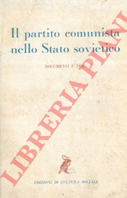 - - Il Partito Comunista nello Stato Sovietico. Documenti e tesi.