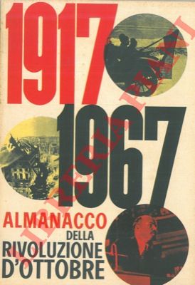 - - 1917 - 1967 Almanacco della Rivoluzione d'Ottobre.