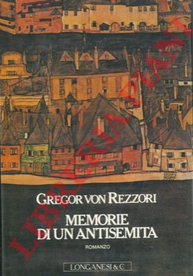 von REZZORI Gregor - - Memorie di un antisemita.