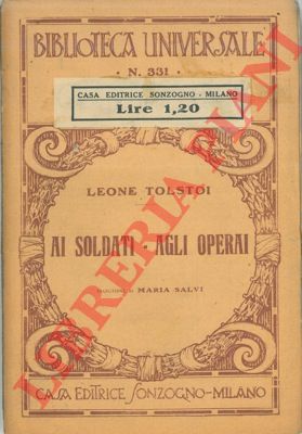 TOLSTOI Leone - - Ai soldati. Agli operai.