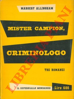 ALLINGHAM Margery - - Mister Campion, criminologo.
