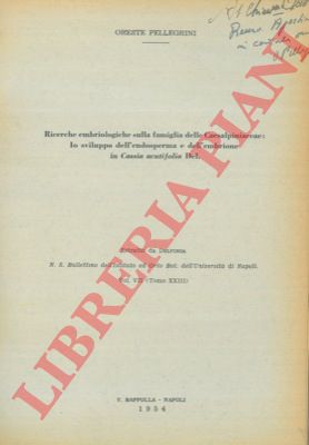 PELLEGRINI Oreste - - Ricerche embriologiche sulla famiglia delle Caesalpiniaceae: lo sviluppo dell' endosperma e dell' embrione in Cassia acutifolia Del.