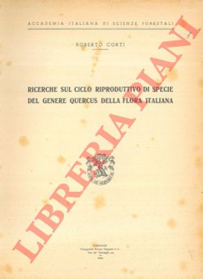 CORTI Roberto - - Ricerche sul ciclo riproduttivo di specie del genere Quercus della flora italiana.