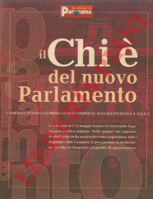 - - Il chi  del nuovo parlamento. Camera e Senato: la prima guida completa agli eletti dalla A alla Z. XIV legislatura.