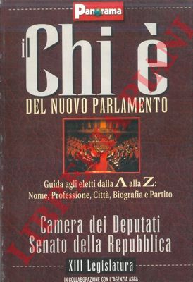 - - Il chi  del nuovo parlamento. Guida agli eletti dalla A alla Z: nome, professione, citt, biografia e partito. CAmera dei Deputati. Senato della Repubblica. XIII legislatura.