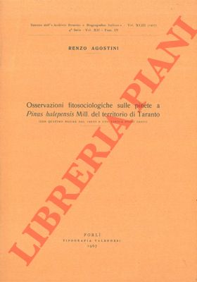 AGOSTINI Renzo - - Osservazioni fitosociologiche sulle piante a Pinus halepensis Mill. del territorio di Taranto.