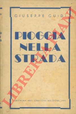 GUIDI Giuseppe - - Pioggia nella strada. Racconti.