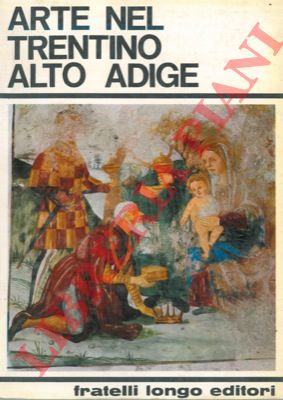 PACHER Carlo - CHIUSOLE Pio - - Arte nel Trentino alto Adige.