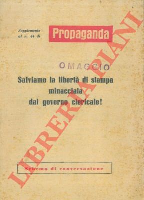 - - Salviamo la libert di stampa minacciata dal governo clericale.