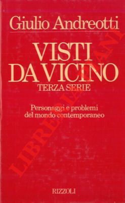 ANDREOTTI Giulio - Visti da vicino. Terza serie. Personaggi e problemi del mondo contemporaneo.