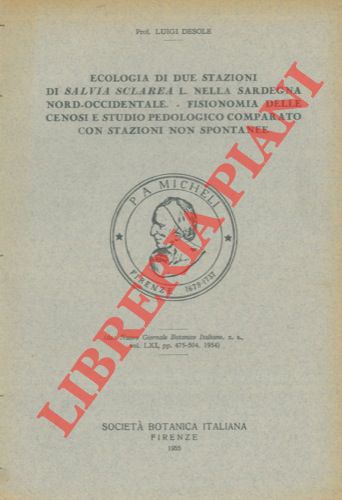 DESOLE Luigi - - Ecologia di due stazioni di Salvia sclarea L. nella Sardegna nord-occidentale. - Fisionomia delle cenosi e studio pedologico comparato con stazioni non spontanee.