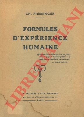 FIESSINGER Ch. - - Formules d'exprience humaine. Les hommes. Les savants. Les institutions. Les femmes.