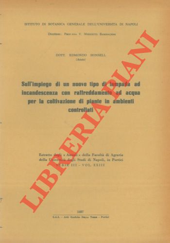 HONSELL Edmondo - - Sull' impiego di un nuovo tipo di lampada ad incandescenza con raffreddamento ad acqua per la coltivazione di piante in ambienti controllati.