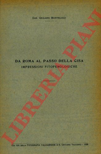 MONTELUCCI Giuliano - - Da Roma al Passo della Cisa. Impressioni fitofenologiche.