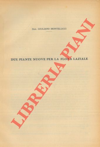 MONTELUCCI Giuliano - - Due piante nuove per la flora laziale.