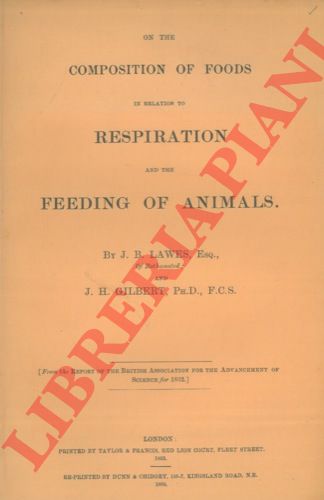 LAWES Bennet John - GILBERT Henry - - On the composition of foods in relation to respiration and the feeding of animals.