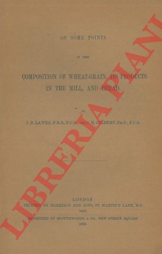 LAWES Bennet John - GILBERT Henry - - On some points in the composition of wheat-grain, its products in the mill, and bread.