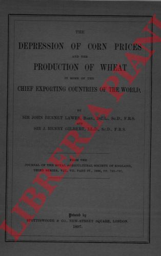 LAWES Bennet John - GILBERT Henry - - The depression of corn prices and the production of wheat in some of the chief exporting countries of the world.