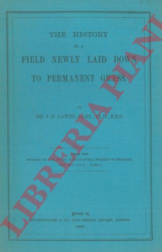 LAWES J.B. - - The history of a field newly laid down to permanent grass.