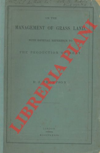 THOMPSON H.S. - - On the management of grass land, with especial reference to the production of meat.