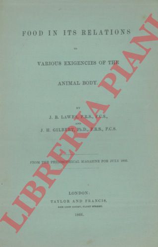 LAWES John Bennet - GILBERT Joseph Henry - - Food in its relations to various exigencies of the animal body.