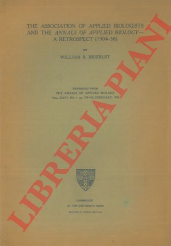 BRIERLEY William B. - - The association of applied biologists and the annals of applied biology. A retrospect (1904-38).