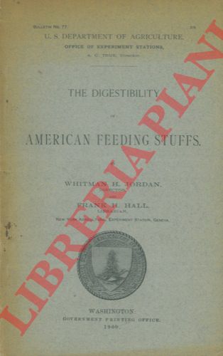JORDAN H: Whitman - HALL Frank H. - - The digestibility of american feeding stuffs.