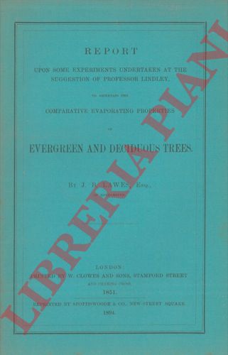 LAWES J.B. - - Report ... comparative evaporating properties of evergreen and deciduous trees.