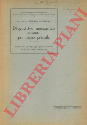 LANDINI A. - CEVOLANI E. - - Dispositivo meccanico brevettato per mano prensile.