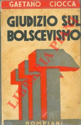 CIOCCA Gaetano - - Giudizio sul bolscevismo. Come  finito il Piano Quinquennale.