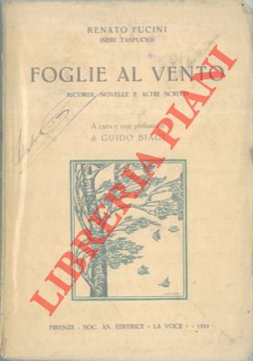 FUCINI Renato - - Foglie al vento. Ricordi, novelle a altri scritti. A cura e con prefazione di Guido Biagi.
