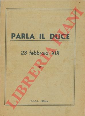 - - Parla il Duce. 23 febbraio XIX.