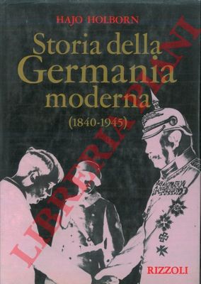 HOLBORN Hajo - - Storia della Germania moderna (1840 - 1945).