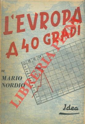 NORDIO Mario - - L'Europa a 40 gradi.