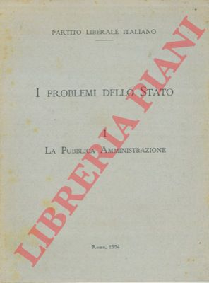 - - I problemi dello Stato. La pubblica amministrazione.