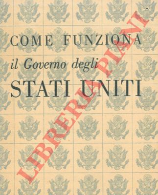 - - Come funziona il Governo degli Stati Uniti.