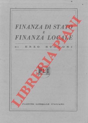 STORONI Enzo - - Finanza di Stato e finanza locale. (PLI)