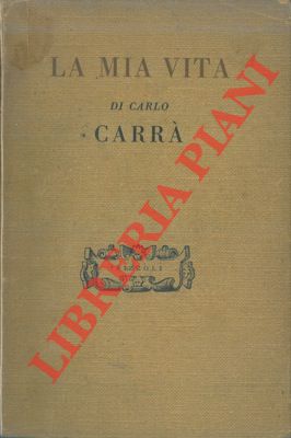 CARRA' Carlo - - La mia vita.