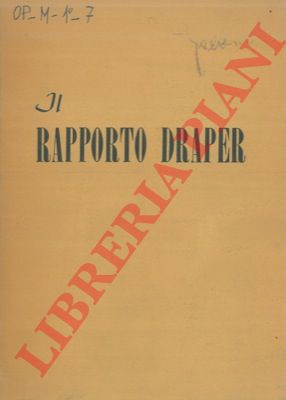 DRAPER William H. - - Rapporto Draper. Relazione al presidente Truman del Rappresentante Speciale degli Stati Uniti in Europa. 