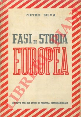 SILVA Pietro - - Fasi di storia europea.