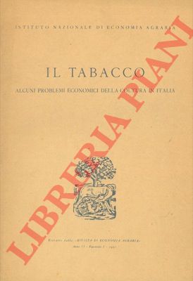 - - Il tabacco. Alcuni problemi economici della coltura in Italia.