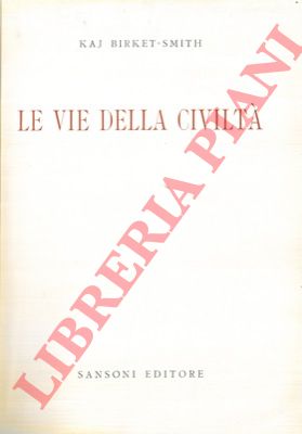 BIRKET - SMITH Kaj - - Le vie della civilt.