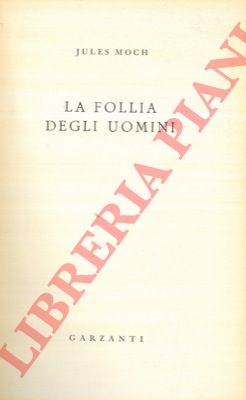 MOCH Jules - - La follia degli uomini.