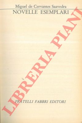 CERVANTES SAAVEDRA Miguel de - - Novelle esemplari.